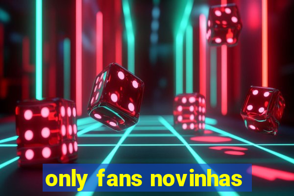 only fans novinhas